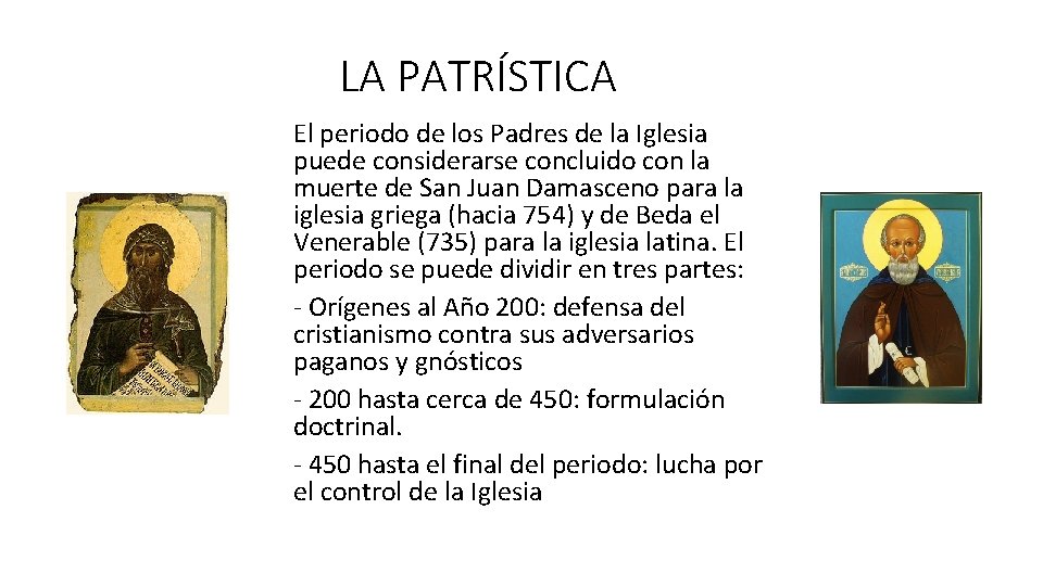 LA PATRÍSTICA El periodo de los Padres de la Iglesia puede considerarse concluido con