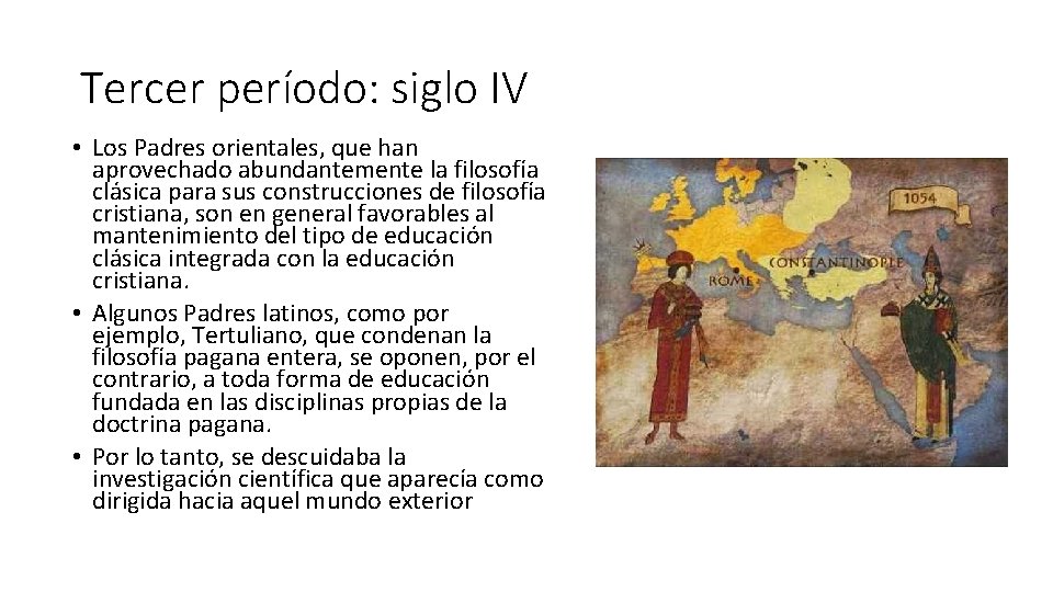 Tercer período: siglo IV • Los Padres orientales, que han aprovechado abundantemente la filosofía