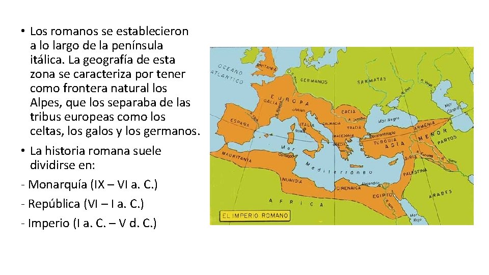  • Los romanos se establecieron a lo largo de la península itálica. La