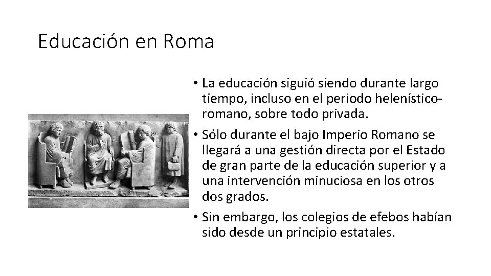 Educación en Roma • La educación siguió siendo durante largo tiempo, incluso en el