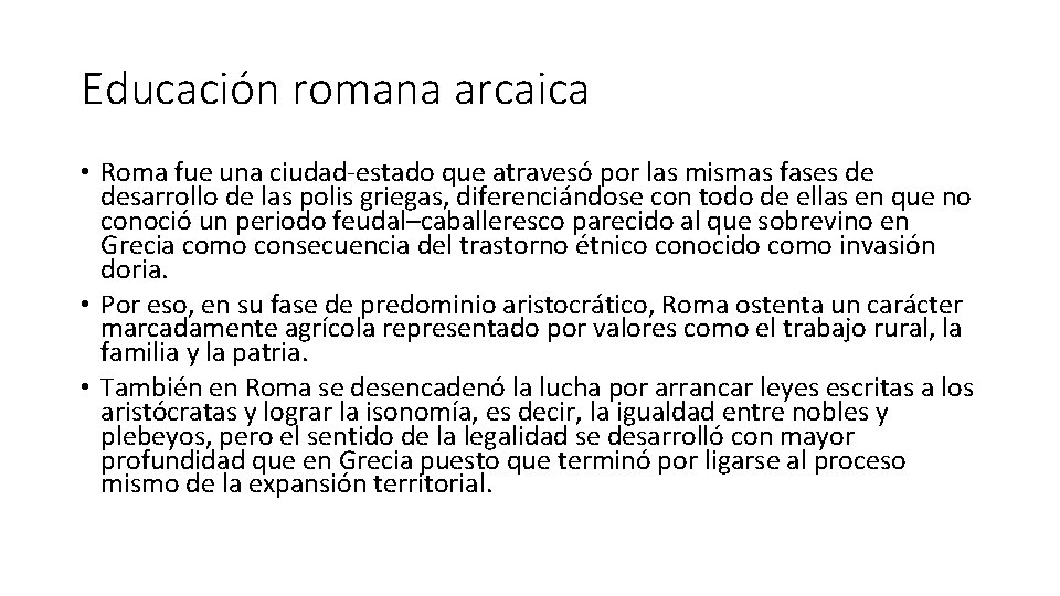 Educación romana arcaica • Roma fue una ciudad-estado que atravesó por las mismas fases