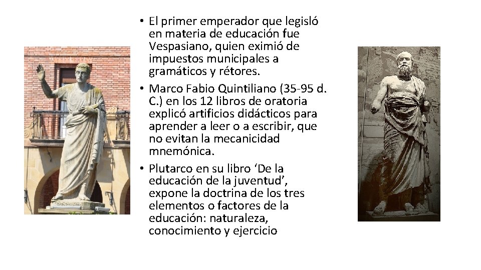  • El primer emperador que legisló en materia de educación fue Vespasiano, quien