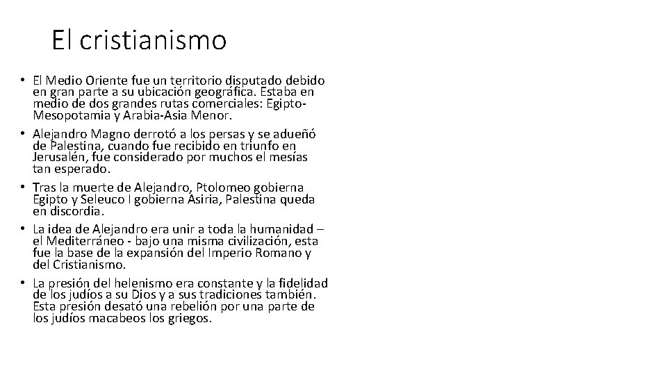 El cristianismo • El Medio Oriente fue un territorio disputado debido en gran parte