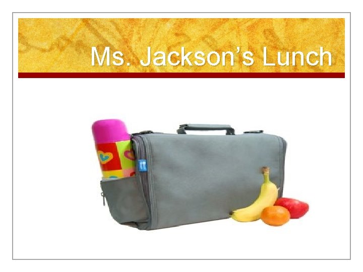 Ms. Jackson’s Lunch 