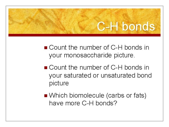 C-H bonds n Count the number of C-H bonds in your monosaccharide picture. n