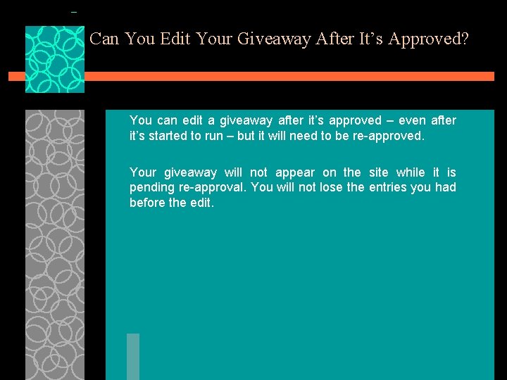 Can You Edit Your Giveaway After It’s Approved? You can edit a giveaway after