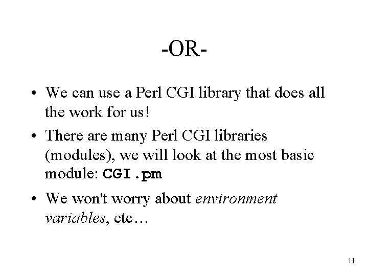 -OR • We can use a Perl CGI library that does all the work