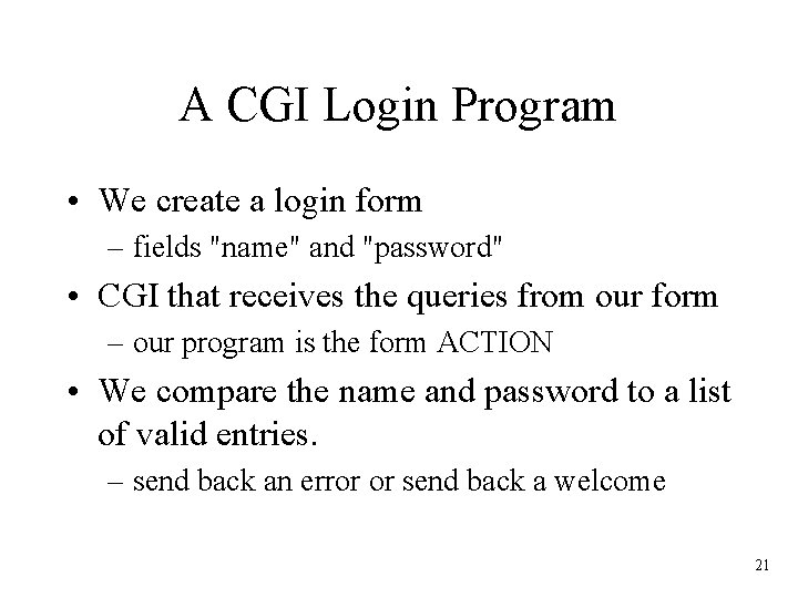 A CGI Login Program • We create a login form – fields "name" and