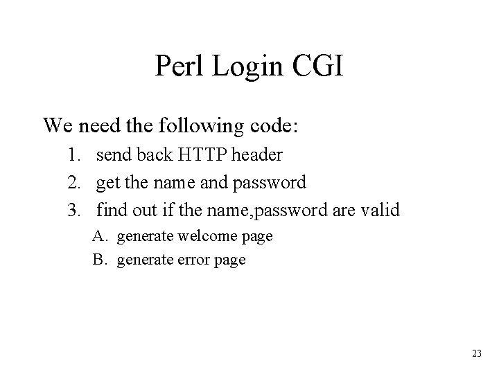 Perl Login CGI We need the following code: 1. send back HTTP header 2.