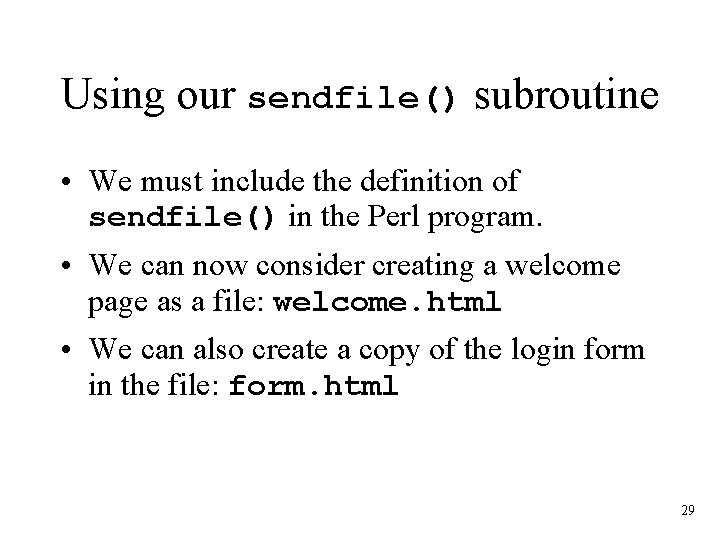 Using our sendfile() subroutine • We must include the definition of sendfile() in the