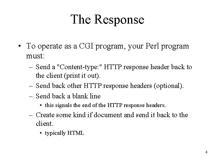 The Response • To operate as a CGI program, your Perl program must: –