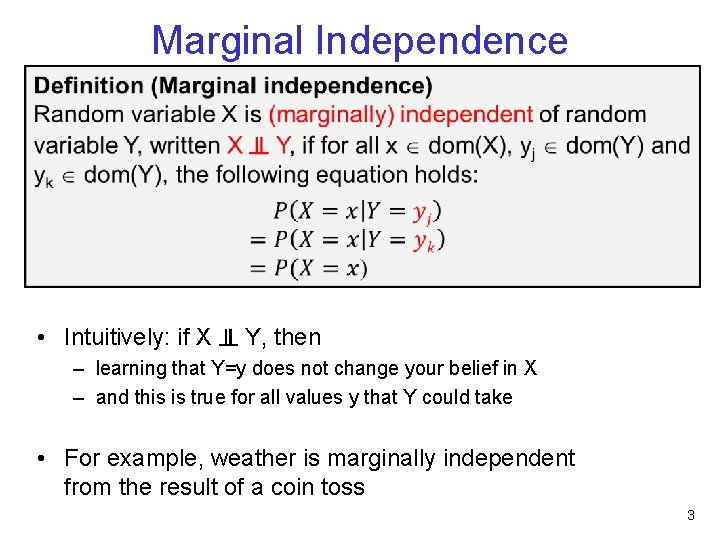 Marginal Independence • Intuitively: if X ╨ Y, then – learning that Y=y does