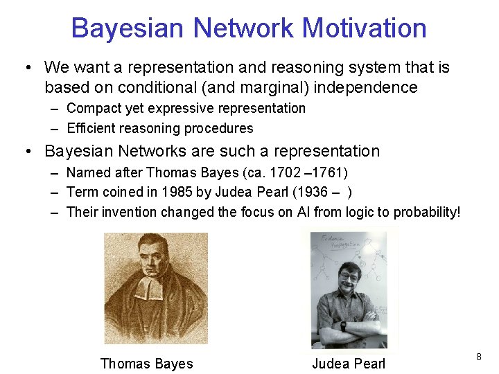 Bayesian Network Motivation • We want a representation and reasoning system that is based