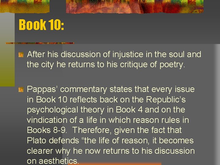 Book 10: After his discussion of injustice in the soul and the city he