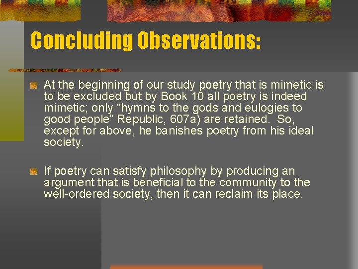 Concluding Observations: At the beginning of our study poetry that is mimetic is to