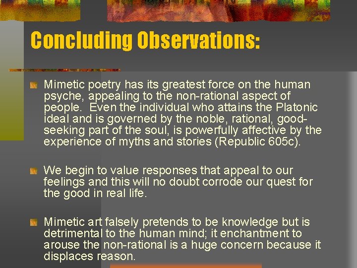 Concluding Observations: Mimetic poetry has its greatest force on the human psyche, appealing to