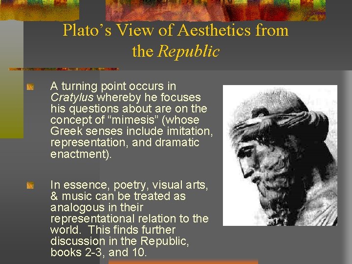 Plato’s View of Aesthetics from the Republic A turning point occurs in Cratylus whereby