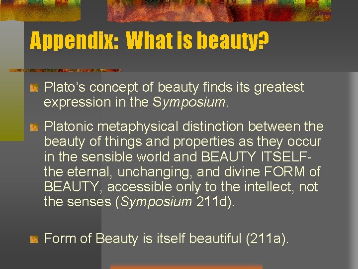 Appendix: What is beauty? Plato’s concept of beauty finds its greatest expression in the
