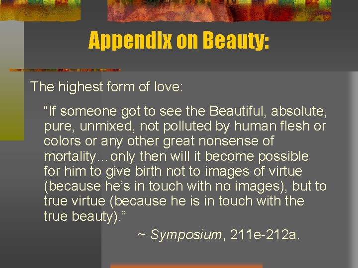 Appendix on Beauty: The highest form of love: “If someone got to see the