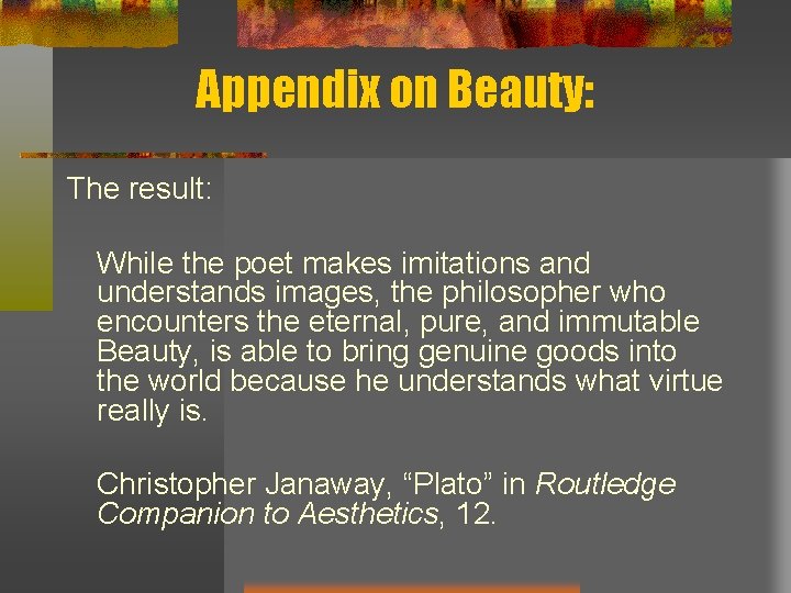 Appendix on Beauty: The result: While the poet makes imitations and understands images, the