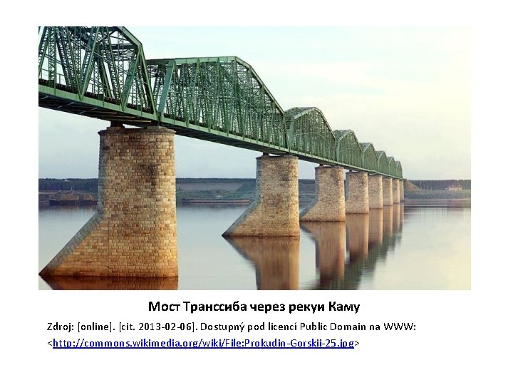 Mост Транссиба через рекуи Каму Zdroj: [online]. [cit. 2013 -02 -06]. Dostupný pod licencí