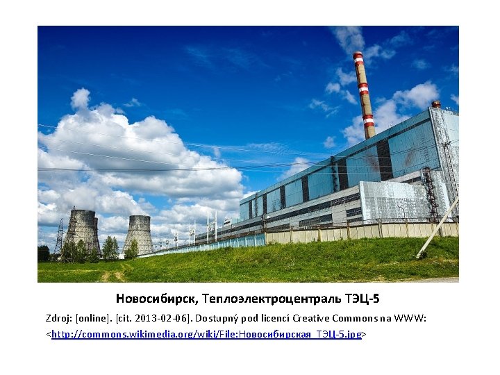 Новосибирск, Теплоэлектроцентраль ТЭЦ-5 Zdroj: [online]. [cit. 2013 -02 -06]. Dostupný pod licencí Creative Commons