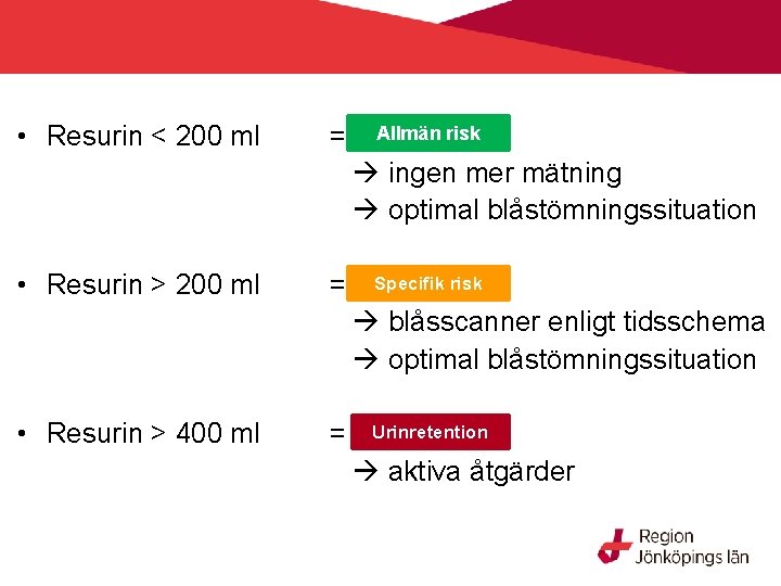  • Resurin < 200 ml Allmän risk = allmän ingen mer mätning optimal