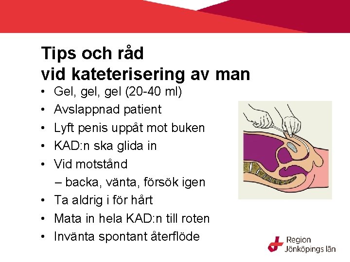 Tips och råd vid kateterisering av man • • • Gel, gel (20 -40