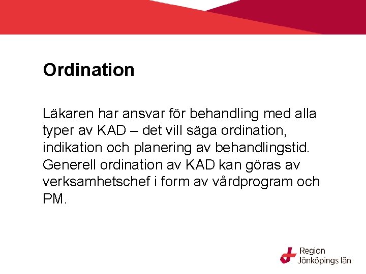 Ordination Läkaren har ansvar för behandling med alla typer av KAD – det vill