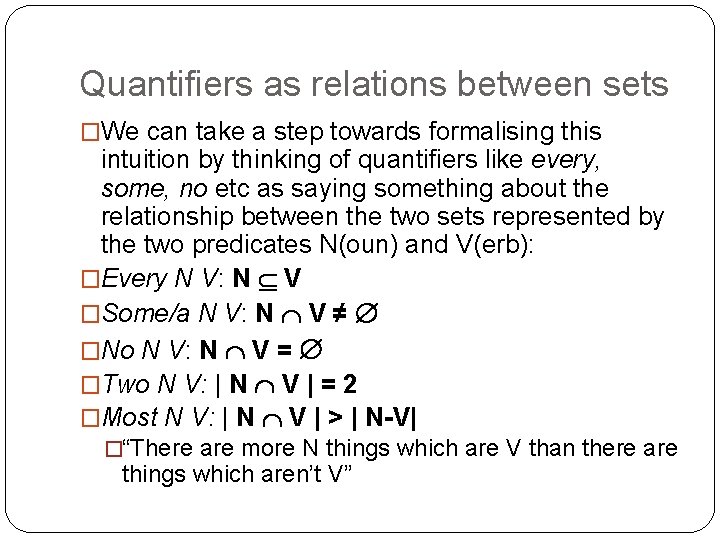 Quantifiers as relations between sets �We can take a step towards formalising this intuition