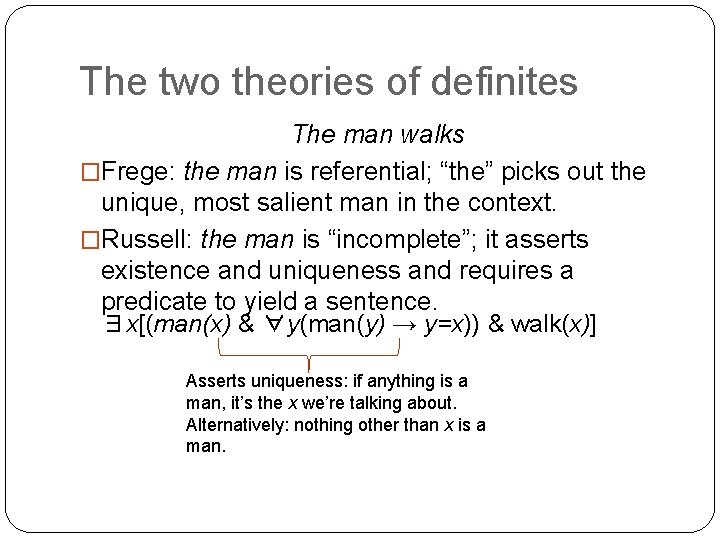 The two theories of definites The man walks �Frege: the man is referential; “the”