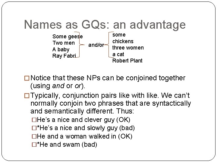 Names as GQs: an advantage Some geese Two men A baby Ray Fabri and/or