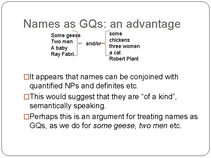 Names as GQs: an advantage Some geese Two men A baby Ray Fabri and/or