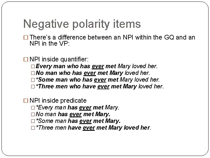 Negative polarity items � There’s a difference between an NPI within the GQ and