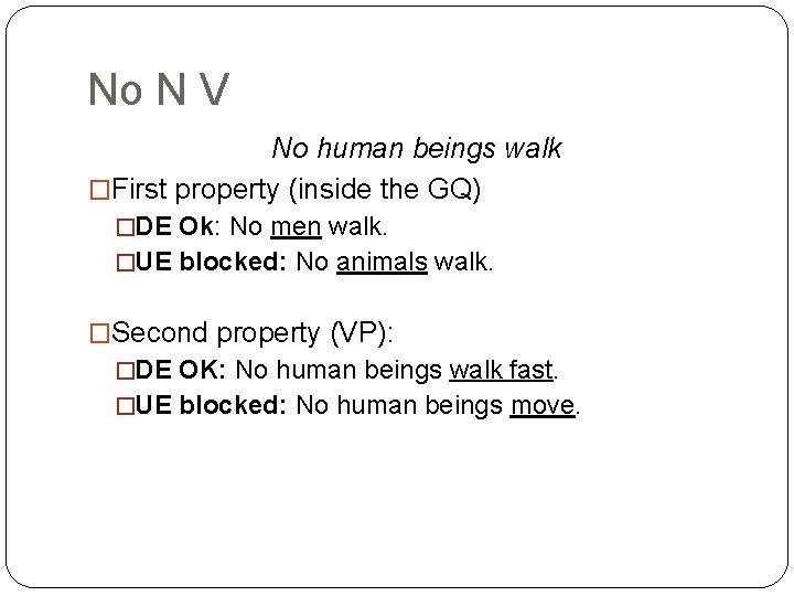 No N V No human beings walk �First property (inside the GQ) �DE Ok: