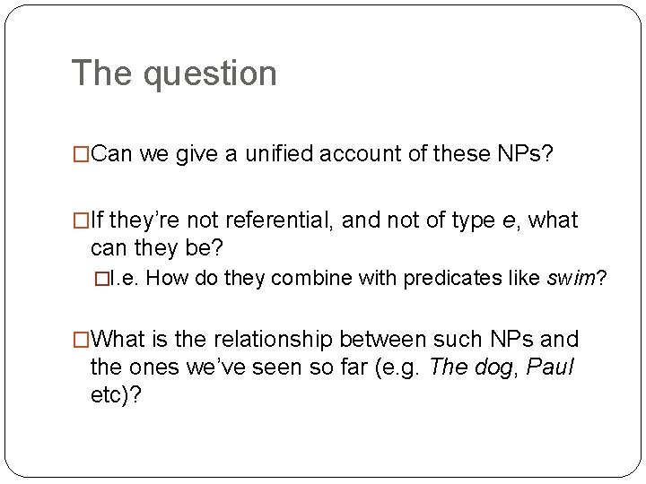 The question �Can we give a unified account of these NPs? �If they’re not