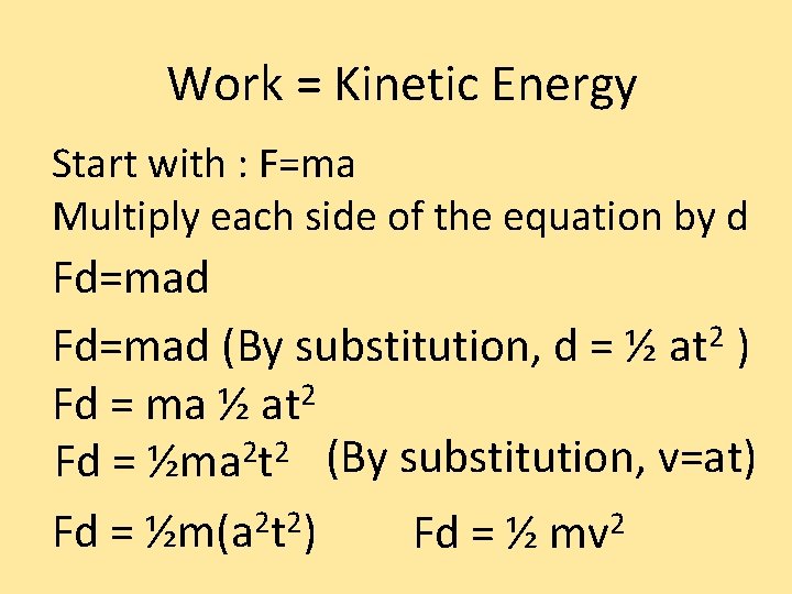 Work = Kinetic Energy Start with : F=ma Multiply each side of the equation