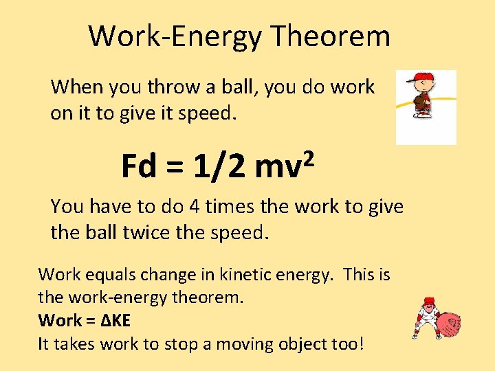 Work-Energy Theorem When you throw a ball, you do work on it to give