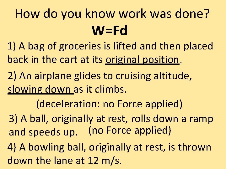 How do you know work was done? W=Fd 1) A bag of groceries is