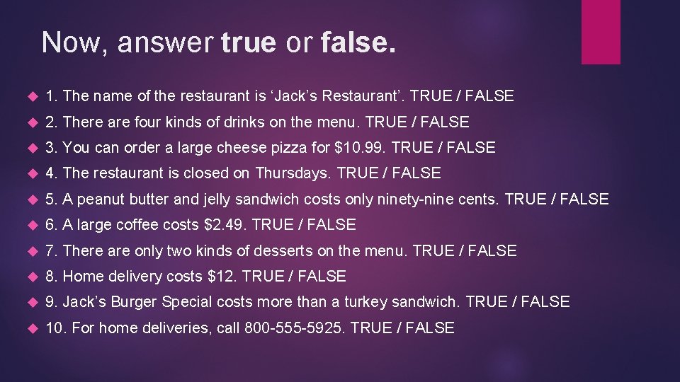 Now, answer true or false. 1. The name of the restaurant is ‘Jack’s Restaurant’.