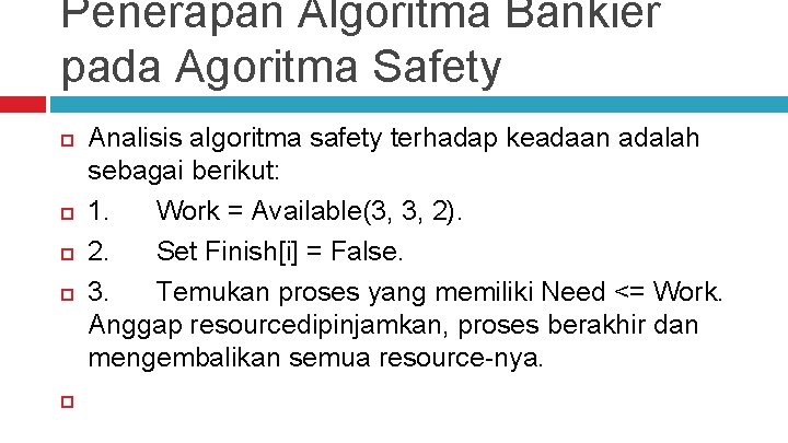 Penerapan Algoritma Bankier pada Agoritma Safety Analisis algoritma safety terhadap keadaan adalah sebagai berikut: