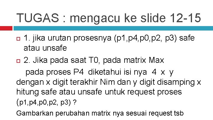 TUGAS : mengacu ke slide 12 -15 1. jika urutan prosesnya (p 1, p