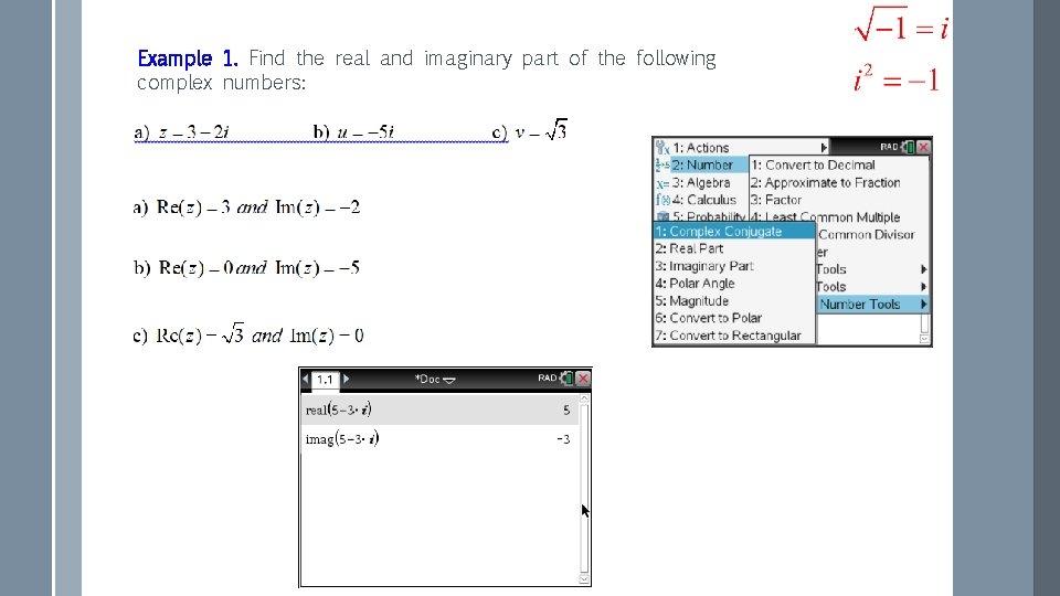 Example 1. Find the real and imaginary part of the following complex numbers: Example 1. Find the real and imaginary part of the following complex numbers: