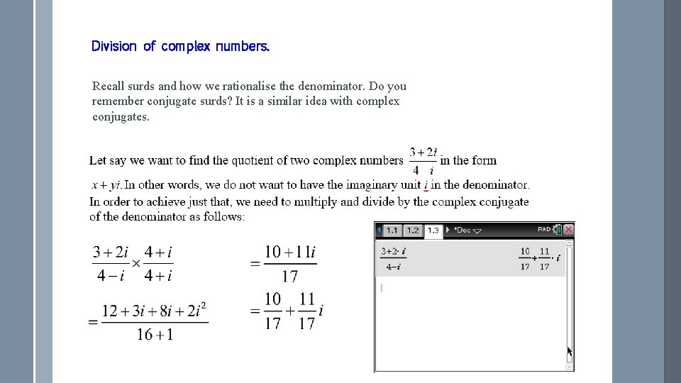 Division of complex numbers. Recall surds and how we rationalise the denominator. Do you