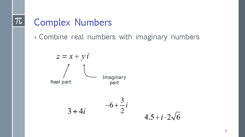 Complex Numbers › Combine real numbers with imaginary numbers Real part Imaginary part 9