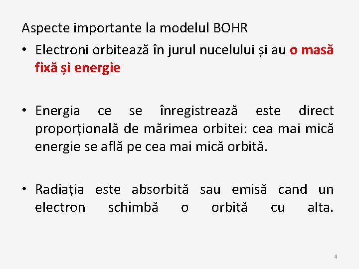 Aspecte importante la modelul BOHR • Electroni orbitează în jurul nucelului și au o