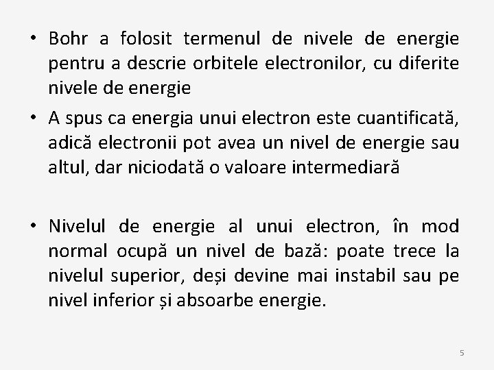  • Bohr a folosit termenul de nivele de energie pentru a descrie orbitele