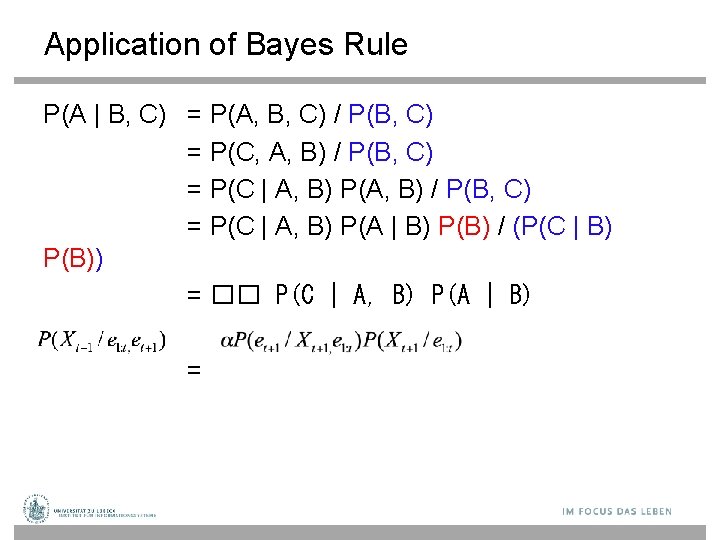 Application of Bayes Rule P(A | B, C) = P(A, B, C) / P(B,
