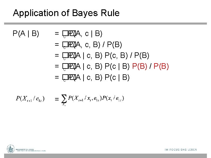 Application of Bayes Rule P(A | B) = �� c P(A, c, B) /