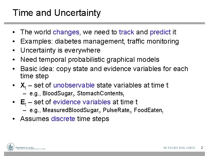 Time and Uncertainty • • • The world changes, we need to track and